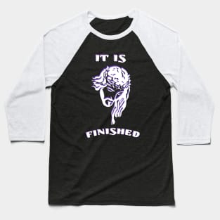 It Is Finished Baseball T-Shirt